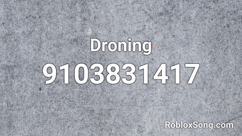 Droning Roblox ID