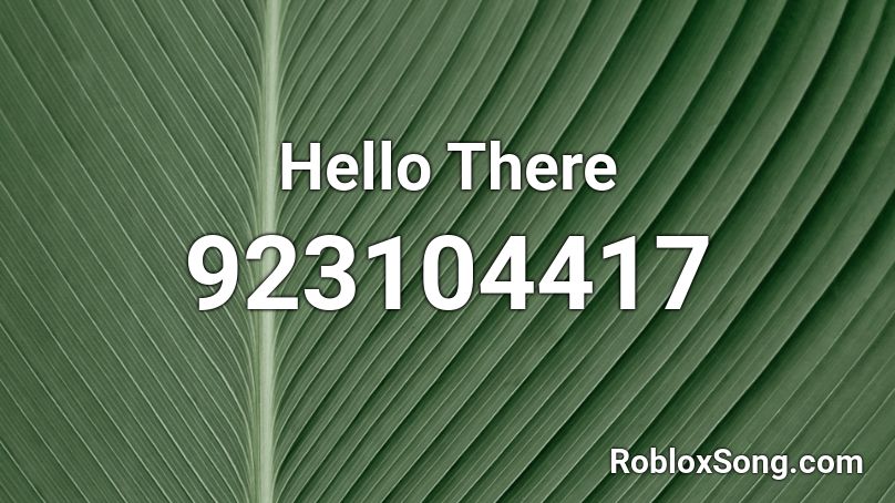 Hello There Roblox ID