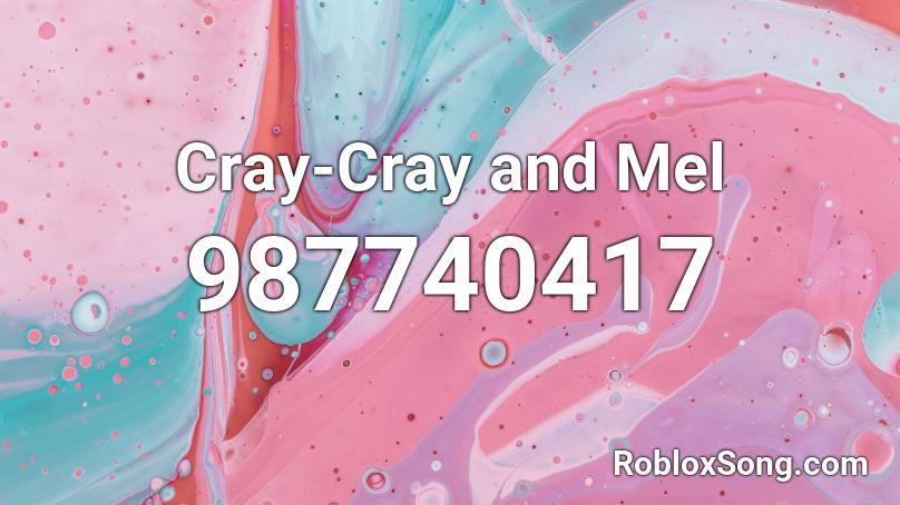 Cray-Cray and Mel Roblox ID