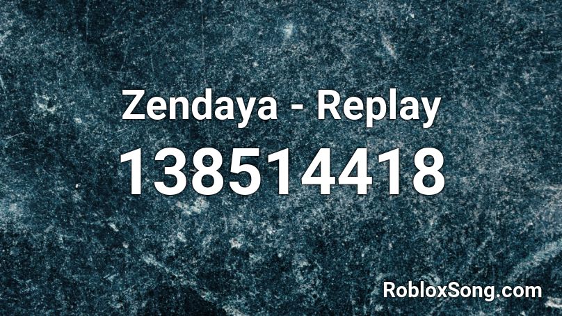 Zendaya - Replay Roblox ID