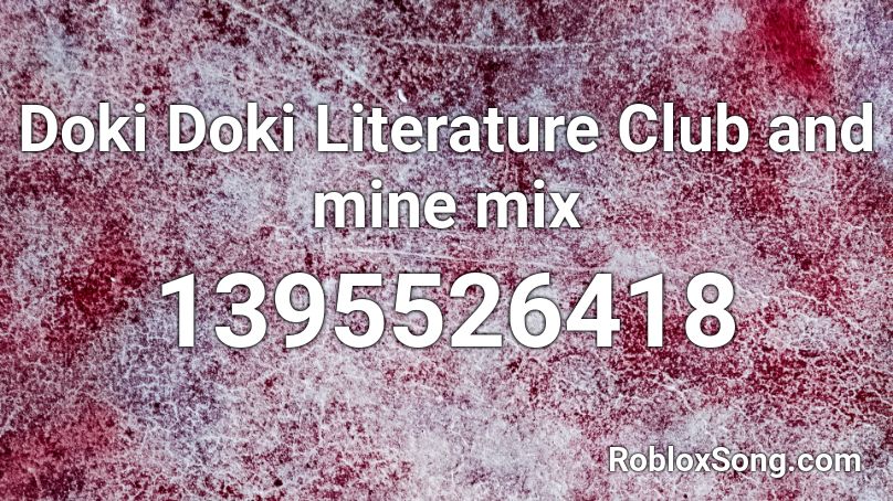 Doki Doki Literature Club and mine mix Roblox ID