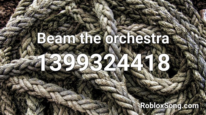 Beam the orchestra Roblox ID