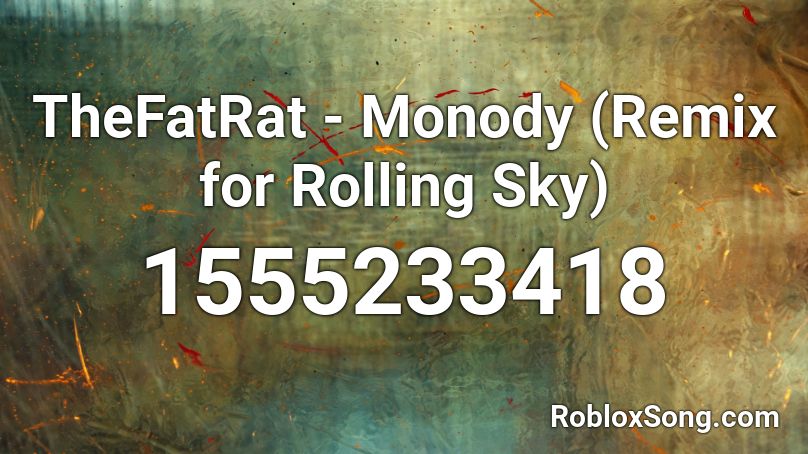 Thefatrat Monody Remix For Rolling Sky Roblox Id Roblox Music Codes - monody roblox song code