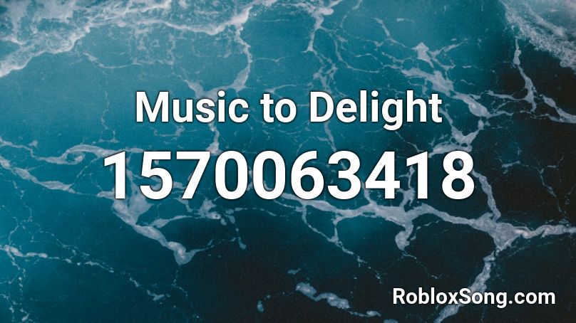 Music to Delight Roblox ID