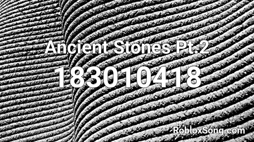 Ancient Stones Pt.2 Roblox ID