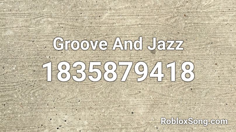 Groove And Jazz Roblox ID