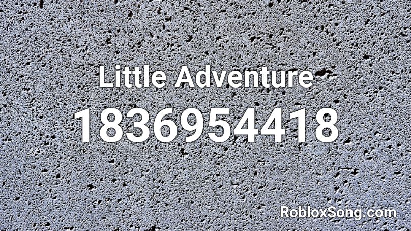 Little Adventure Roblox ID