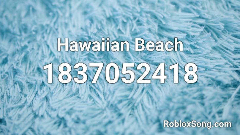 Hawaiian Beach Roblox ID