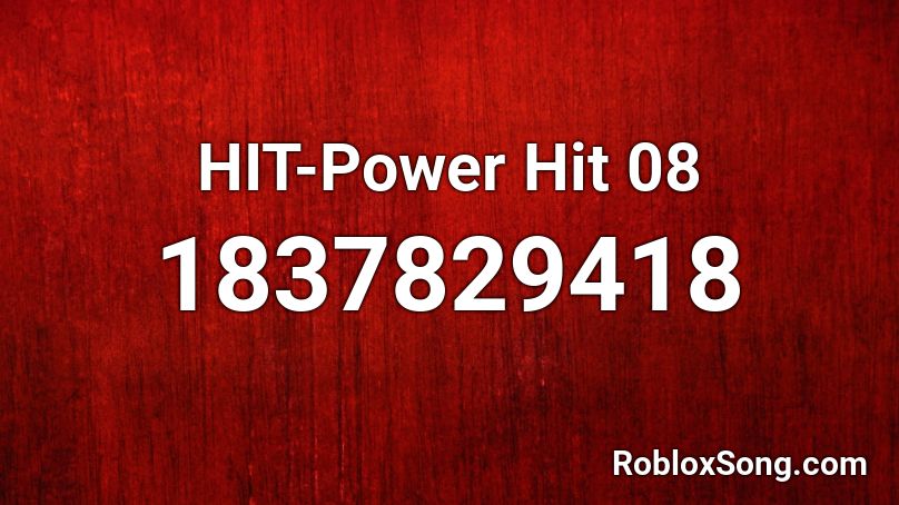HIT-Power Hit 08 Roblox ID