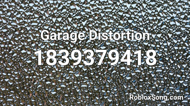 Garage Distortion Roblox ID