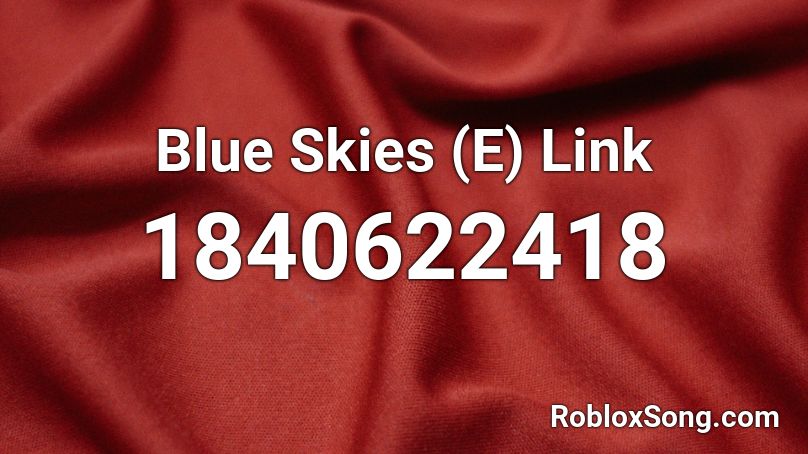 Blue Skies (E) Link Roblox ID