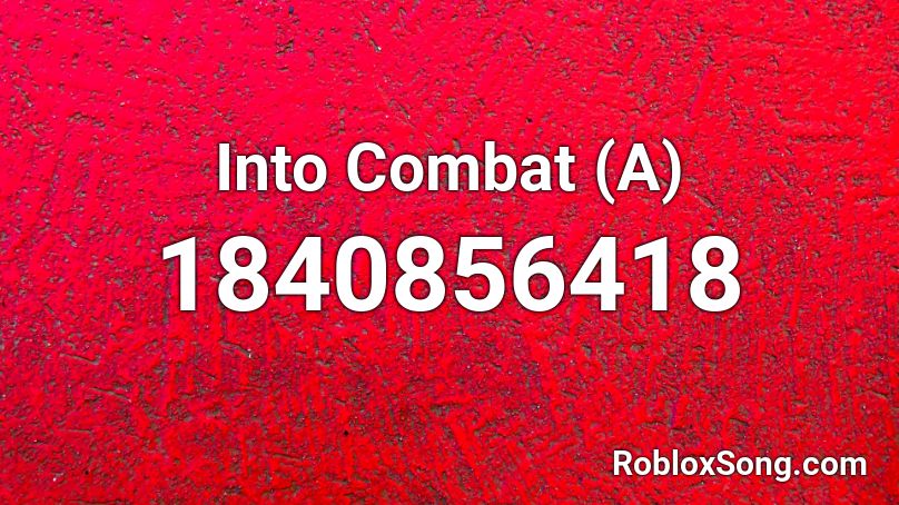 Into Combat (A) Roblox ID