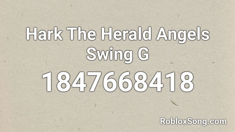 Hark The Herald Angels Swing G Roblox ID