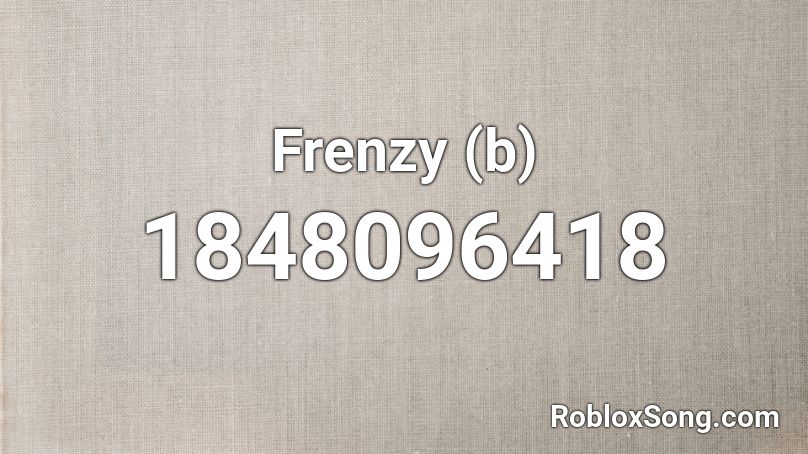 Frenzy (b) Roblox ID