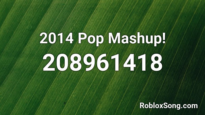 2014 Pop Mashup! Roblox ID