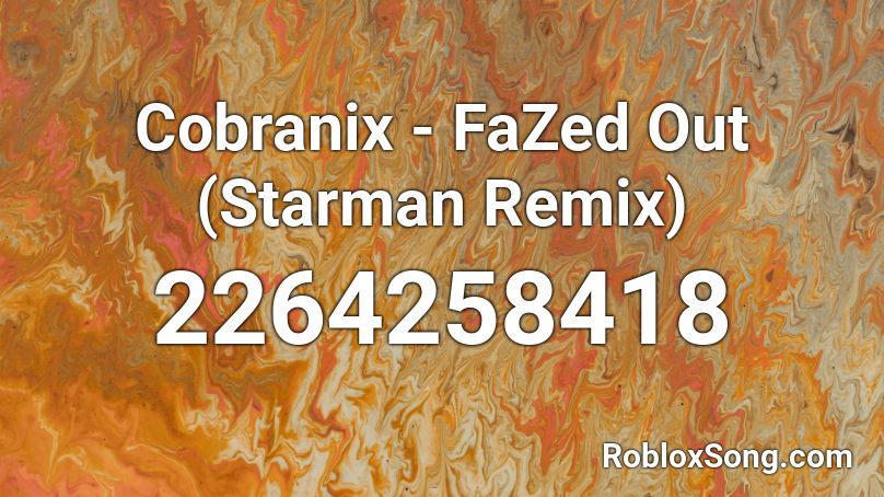 Cobranix - FaZed Out (Starman Remix) Roblox ID