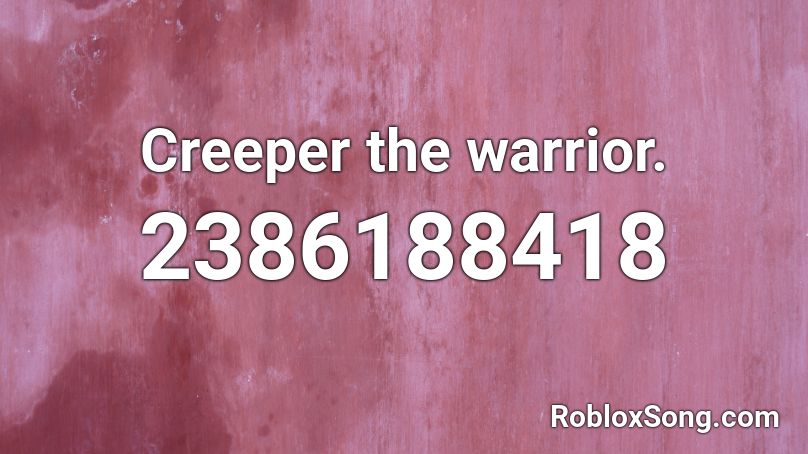 Creeper the warrior. Roblox ID