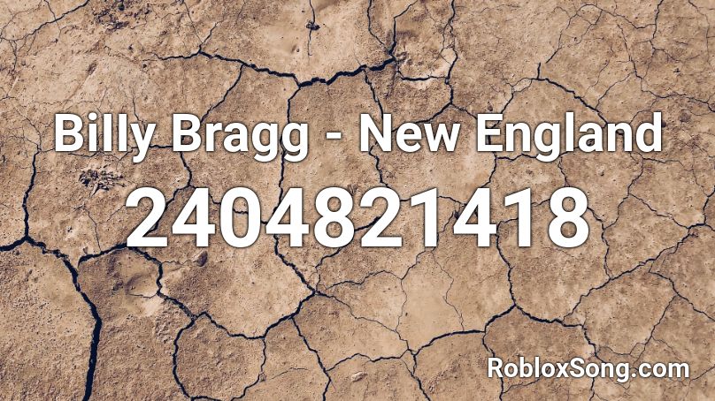 BiIIy Bragg - New England Roblox ID