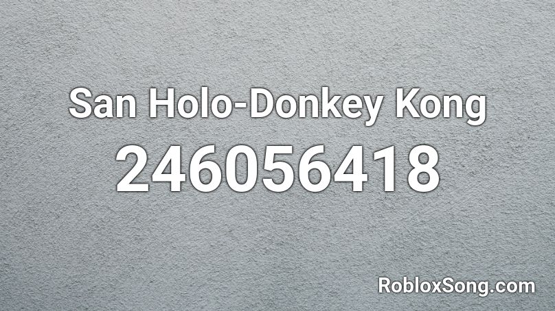 San Holo-Donkey Kong Roblox ID