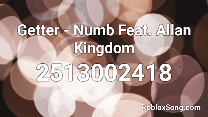 Getter - Numb Feat. Allan Kingdom Roblox ID