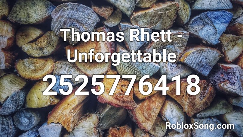 Thomas Rhett - Unforgettable  Roblox ID