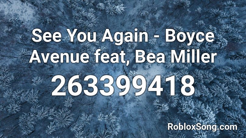 See You Again - Boyce Avenue feat, Bea Miller Roblox ID