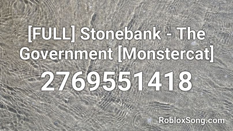 [FULL] Stonebank - The Government [Monstercat] Roblox ID