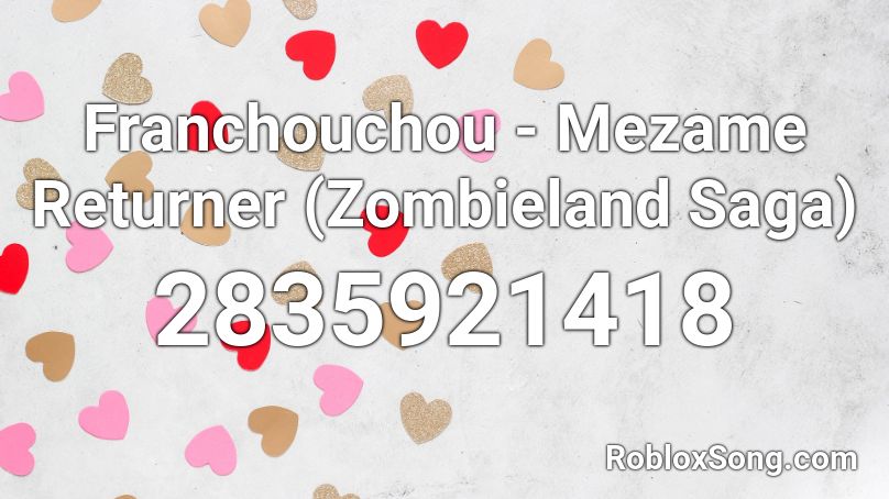 Franchouchou Mezame Returner Zombieland Saga Roblox Id Roblox Music Codes - halogen loud roblox id