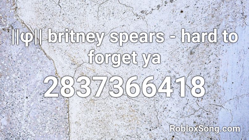 F Britney Spears Hard To Forget Ya Roblox Id Roblox Music Codes - kodama boy uwu song roblox id