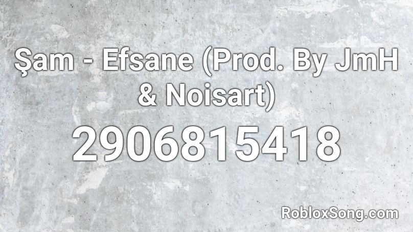 Şam - Efsane (Prod. By JmH & Noisart)  Roblox ID