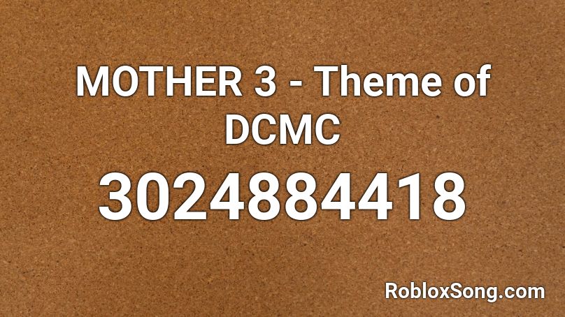 MOTHER 3 - Theme of DCMC Roblox ID