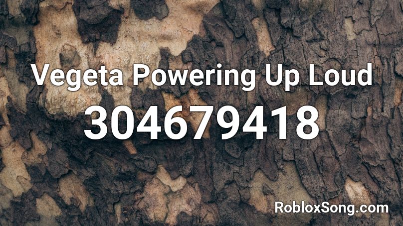 Vegeta Powering Up Loud Roblox ID