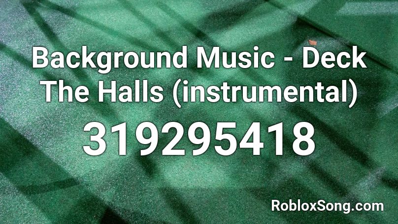 Background Music - Deck The Halls (instrumental) Roblox ID