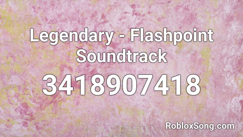 Legendary - Flashpoint Soundtrack Roblox ID