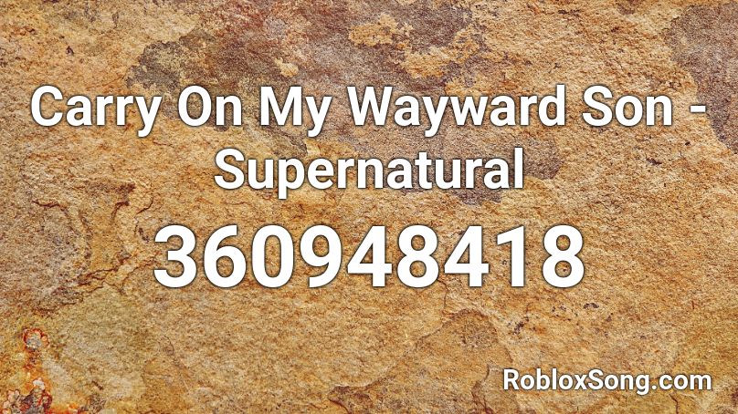 Carry On My Wayward Son - Supernatural Roblox ID