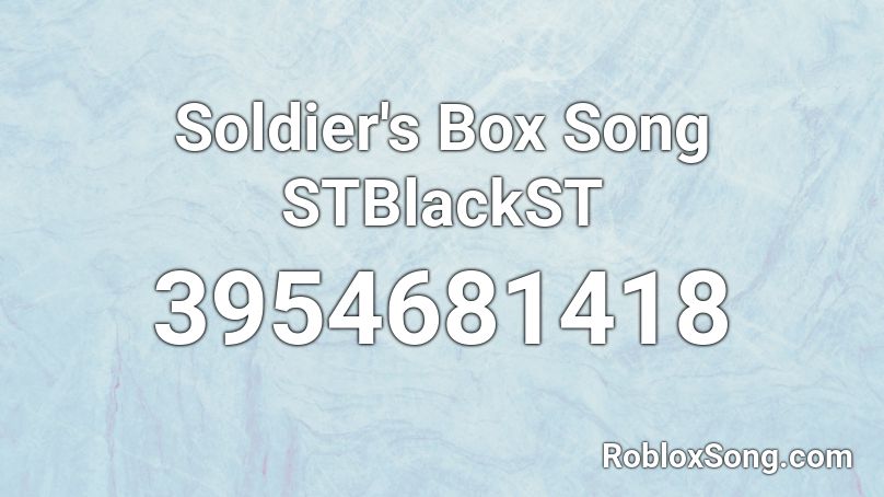Soldier's Box Song STBlackST Roblox ID
