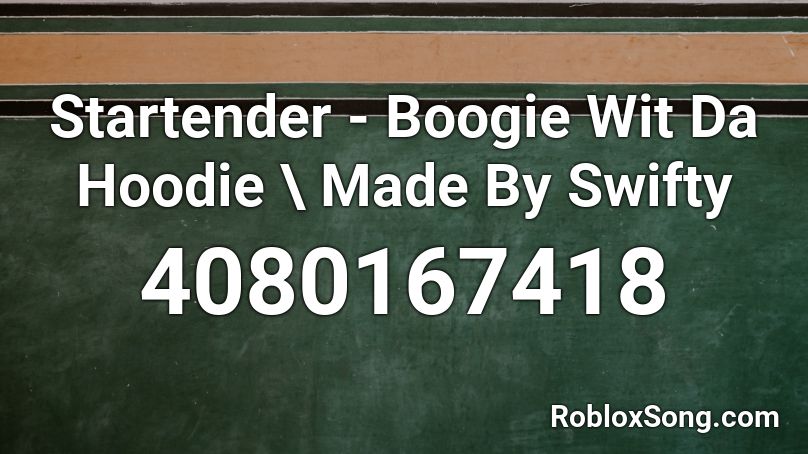 Startender - Boogie Wit Da Hoodie \ Made By Swifty Roblox ID
