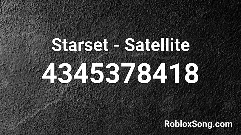 Starset - Satellite  Roblox ID
