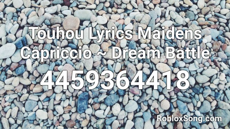 Touhou Lyrics Maidens Capriccio ~ Dream Battle Roblox ID