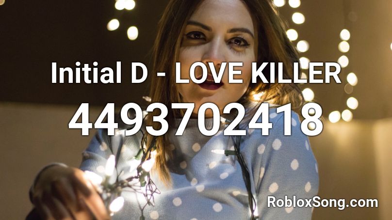 Initial D - LOVE KILLER Roblox ID