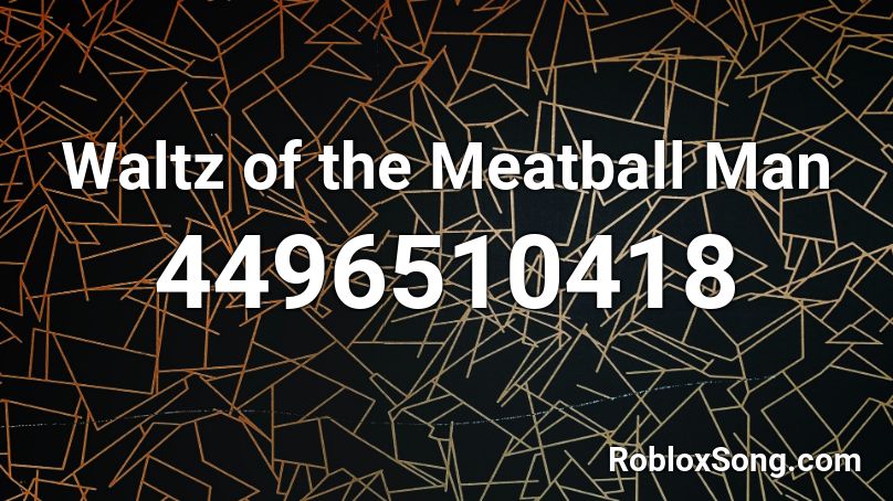 Waltz of the Meatball Man Roblox ID