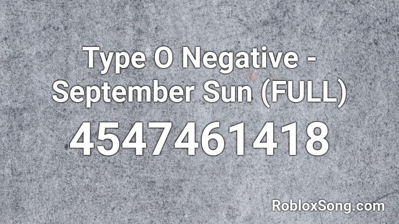 Type O Negative - September Sun (FULL) Roblox ID