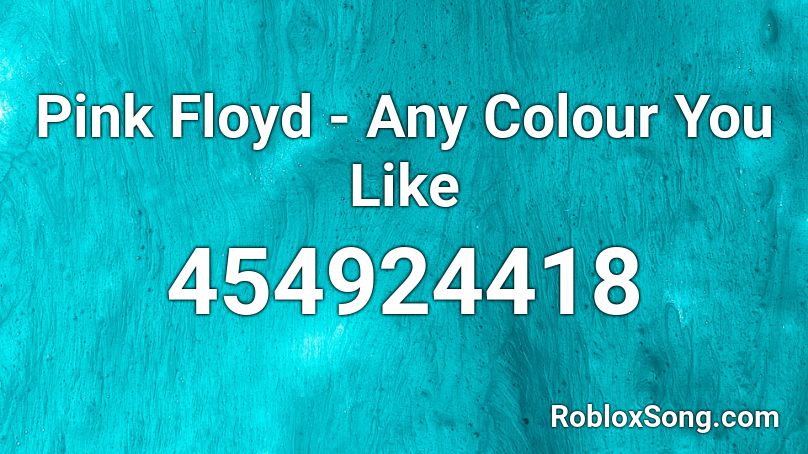 Pink Floyd - Any Colour You Like Roblox ID