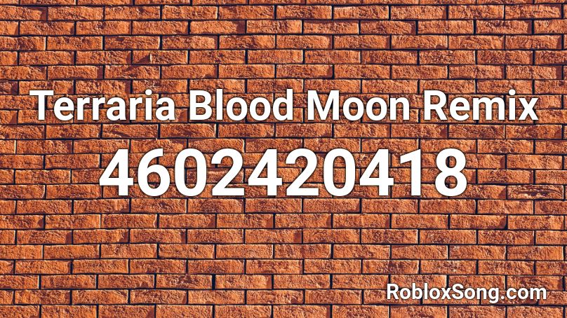 Terraria Blood Moon Remix Roblox Id Roblox Music Codes - blood moon roblox