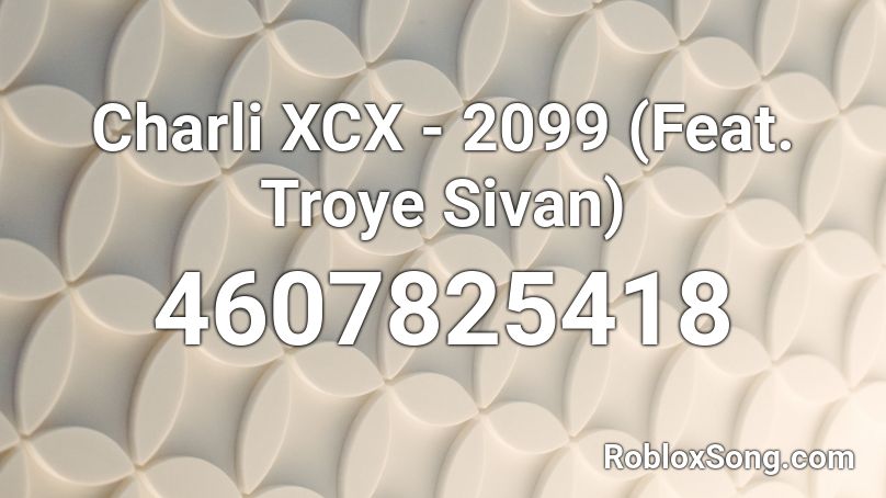 Charli XCX - 2099 (Feat. Troye Sivan) Roblox ID