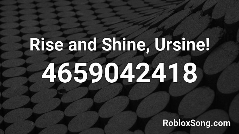 Rise and Shine, Ursine! Roblox ID