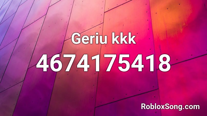 Geriu kkk Roblox ID