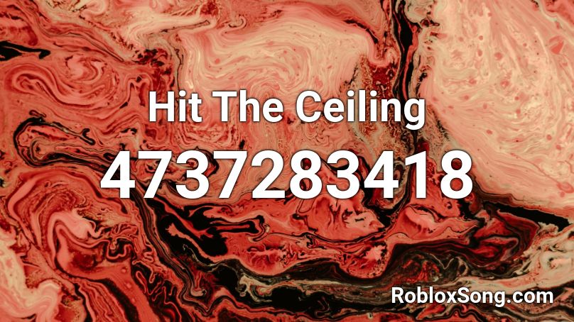 Hit The Ceiling Roblox ID