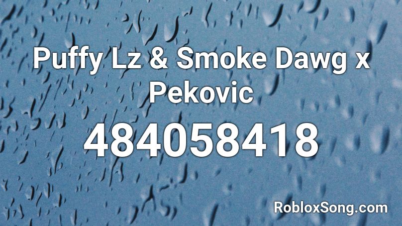 Puffy Lz & Smoke Dawg x Pekovic Roblox ID