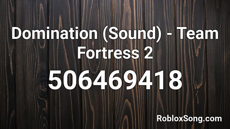 Domination (Sound) - Team Fortress 2 Roblox ID
